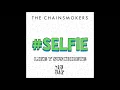 The Chainsmokers - Selfie (Audio Original)