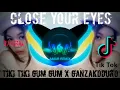 Download Lagu DJ CLOSE YOUR EYES X TEKI TEKI GUM X GANZAKODURO FULL BASS || DJ JEDAG JEDUG || VIRAL TIKTOK