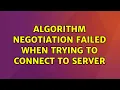 Ubuntu Algorithm Negotiation failed when trying to connect to server 2 Solutions