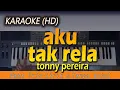 Download Lagu AKU TAK RELA - Tonny Pereira | KARAOKE HD, Lirik Tanpa Vokal