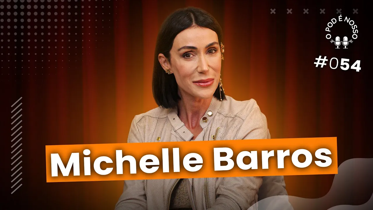 Michelle Barros - O Pod É Nosso #54