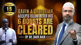 Gavin a Christian, Accepts Islam after his 6 Doubts are Cleared by Dr Zakir Naik