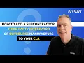 How to add a Subcontractor Third Party Integrator or Outsource Manufacture to your CLA