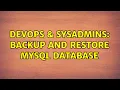 DevOps SysAdmins Backup and Restore MySQL database
