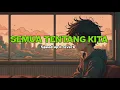 Download Lagu Semua tentang kita - PETERPAN - lirik (Speed up \u0026 Reverb) || Leska.x