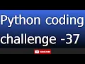 python coding challenge 37