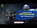 Download Lagu Gangguan Mental (Skizofrenia) dalam Pandangan Islam - Buya Yahya Menjawab