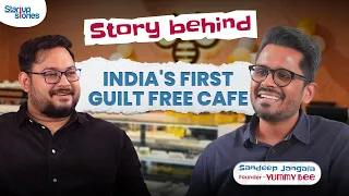 Story behind India's first Guilt Free Cafe | Yummy Bee | Sandeep Jangala | Startup Stories Uncut