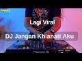 Download Lagu DJ JANGAN KHIANATI AKU [AZLAN] X BREAKBEAT X TIUW TIUW X JUNGLE DUTH X TIKTOK VIRAL X KOPLO X REMIX