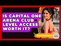 Is Capital One Arena Club Level Access Worth It - Everything About Washington DC