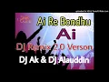 Download Lagu Ay Re Bondo Aye DJ Verson-2 || Hard Bass (picnic style) Dj Ak n Dj ALauddin Remix