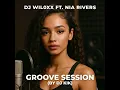 DJ Wiloxx feat.  Nia Rivers - Groove Session