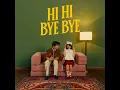 Hi Hi Bye Bye