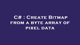 C Create Bitmap from a byte array of pixel data