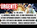 Download Lagu EL 1 DE JULIO, EL ARCÁNGEL MIGUEL DICE: ES UNA EMERGENCIA. HE ESTADO ESPERANDO DURANTE 2 HORAS PARA.