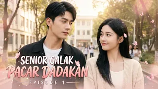 SENIOR GALAK INI TIBA-TIBA JADI PACARKU! EPS-1