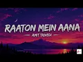 Raaton Mein Aana I Vibe I Kunal KemmulVanshika Dhir | Amit Trivedi l Kumaar