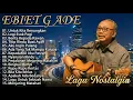Lagu Lagu Terbaik Ebiet G Ade Sepanjang Masa I Lagu Populer Indonesia | Untuk Kita Renungkan