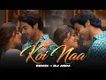 Download Lagu Koi Naa Remix | DJ Asim | 2025 |Bhool Chuk Maaf | Rajkummar Rao, Wamiqa Gabbi | Tanishk, I Harnoor