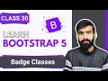 What are Badge Classes in Bootstrap Tutorial Class 30 Bootstrap full course in
