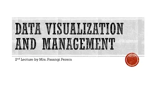 GIT 2112 Data Visualization and Management - Lecture 2