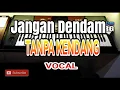 Jangan dendam Dangdhut  - Tanpa Kendang