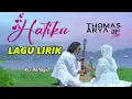 Download Lagu Hatiku - Thomas Arya ( Lirik Music Video )