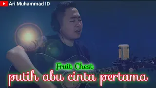 Download FRUIT CHEST - Putih Abu Cinta Pertama (Acoustic Live Cover By Ari Muhammad Id) MP3