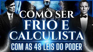Como ser FRIO E CALCULISTA com AS 48 LEIS DO PODER
