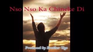 ugo nso nso ka chineke di best igbo gospel praise