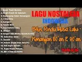 Download Lagu (TANPA IKLAN)LAGU NOSTALGIA 80 \u0026 90'AN INDONESIA KENANGAN BIKIN RINDU MASA LALU