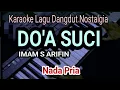 DOA SUCI - Karaoke Dangdut || Nada Pria || Imam S Arifin