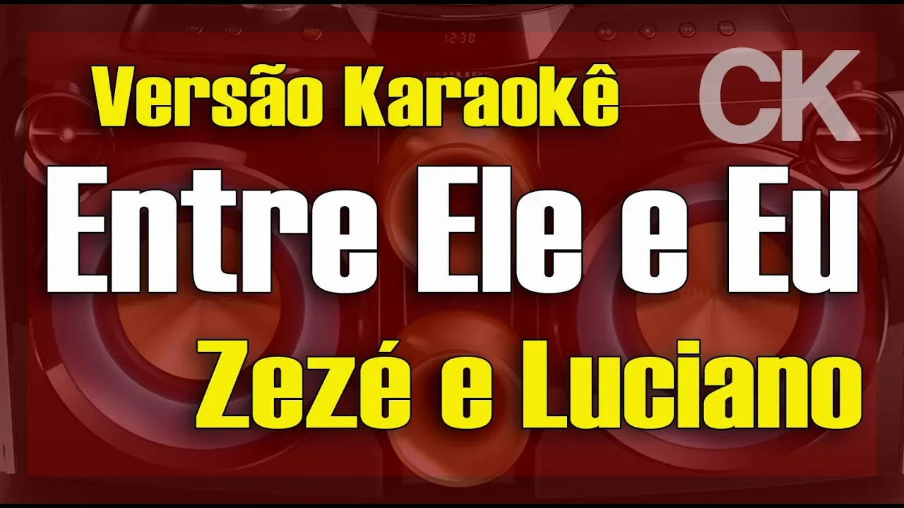 Zezé e Luciano - Entre ele e eu - Karaokê Zezé e Luciano - Entre ele e eu - Karaokê