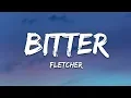 Download Lagu FLETCHER - Bitter (Lyrics) with Kito