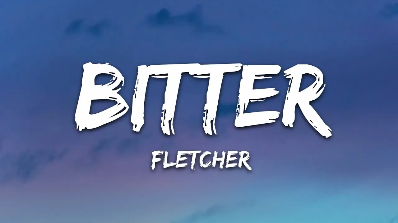 FLETCHER - Bitter (Lyrics) with Kito