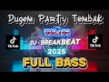 Download Lagu DJ - Party Dugem Breakbeat Full Bass 2025 🎵 Nonstop jedag - Jedug 🎵 DJ Breakbeat Terbaru