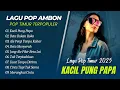 Download Lagu LAGU AMBON TERSEDIH - KACIL PUNG PAPA - BETA BUKAN ROKO || LAGU TIMUR TERPOPULER 2025