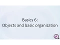 Basics 6 Objects and basic organization