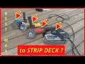 STRIPPING the DECK - What s BEST