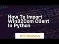 how to import win32com client in python
