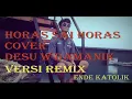 Download Lagu HORAS SAI HORAS ( REMIX ) Desu W Damanik // Cover //