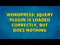 Wordpress jQuery plugin is loaded correctly but does nothing