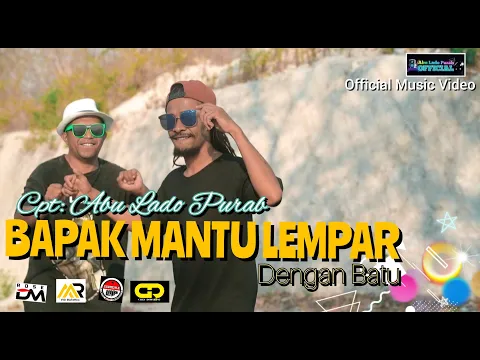 Download MP3 Abu Lado Purab Ft Kaslan Luon || BAPAK MANTU LEMPAR DENGAN BATU || ( Official MV )