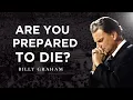 Are You Prepared to Die Billy Graham Classic Sermon