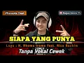 Download Lagu Siapa yang punya - karaoke duet tanpa vokal cewek dangdut koplo