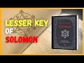 What Is the Lesser Key of Solomon Why Is It Culturally Important