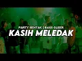 PARTY SENTAK🔥DJ KASIH MELEDAK X HOBYNYA ITU PESTA || FULL BASS || RIFIN D_JOKS REMIX BASSGANGGA