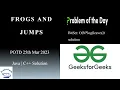 Frogs and Jumps GFG POTD 26th March 2023 BitSet DS Problem Of The Day Java and C soln