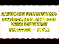 Software Engineering Overloading Methods With Different Behavior - Style 3 Solutions