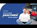 Learn how to install Anaconda in your system in just 5 minutes
